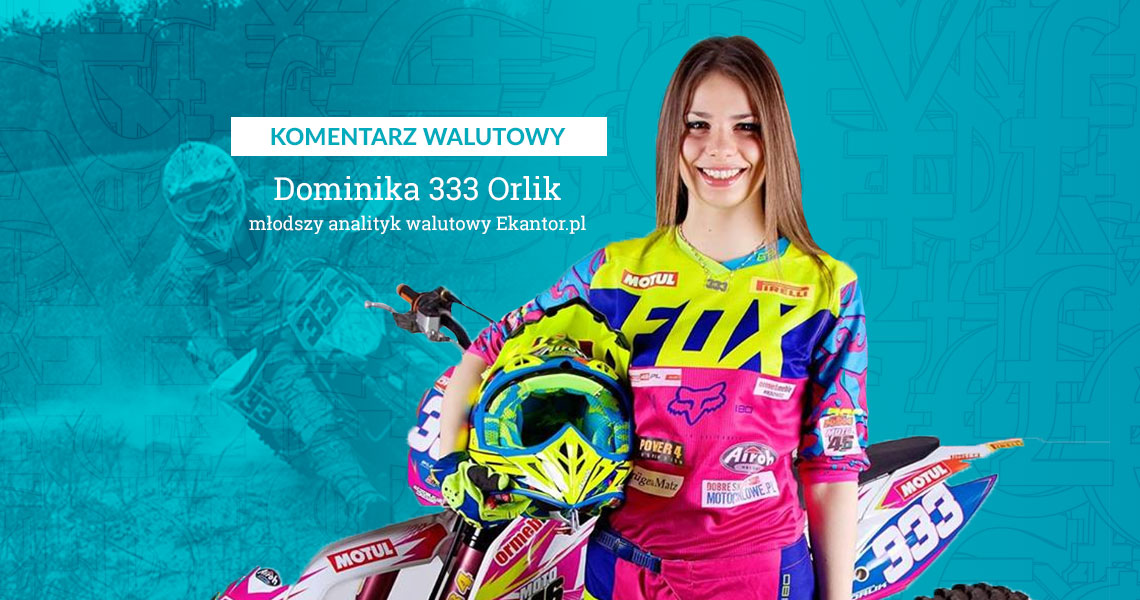 Ekantor.pl, komentarz walutowy, Dominika Orlik, Dominika 333 Orlik, motocrossowy komentarz walutowy
